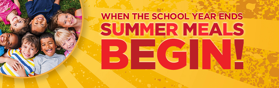 When the school year ends, summer meals begin!